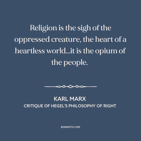 A quote by Karl Marx about decline of religion: “Religion is the sigh of the oppressed creature, the heart of a…”
