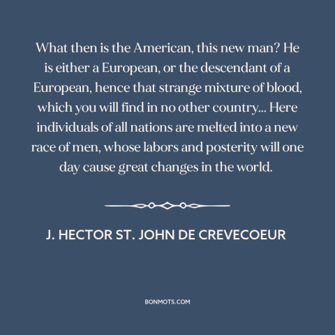 A quote by J. Hector St. John de Crevecoeur about Americans: “What then is the American, this new man? He is either…”