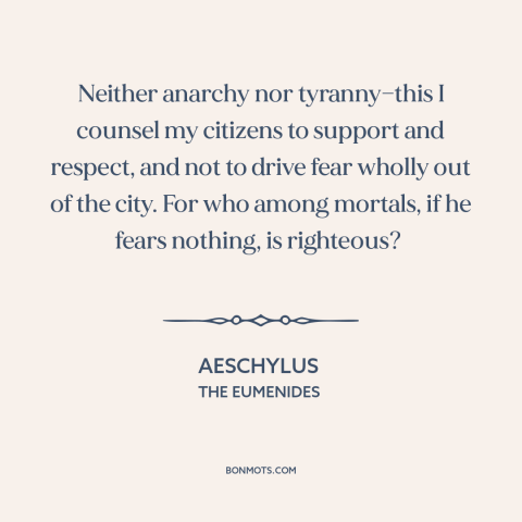 A quote by Aeschylus about deterring crime: “Neither anarchy nor tyranny—this I counsel my citizens to support and…”