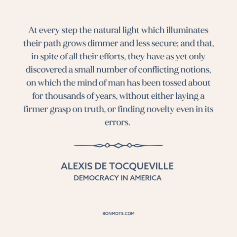 A quote by Alexis de Tocqueville about learning from the past: “At every step the natural light which illuminates their…”