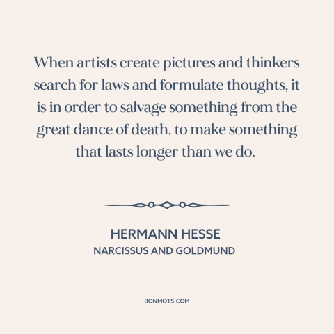A quote by Hermann Hesse about purpose of art: “When artists create pictures and thinkers search for laws and formulate…”