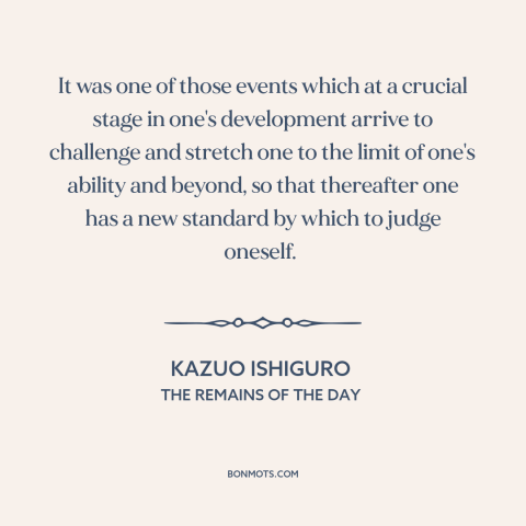 A quote by Kazuo Ishiguro about overcoming obstacles: “It was one of those events which at a crucial stage in one's…”