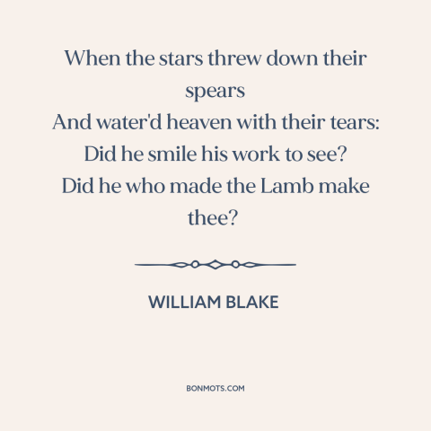 A quote by William Blake about creation of the world: “When the stars threw down their spears And water'd heaven with…”
