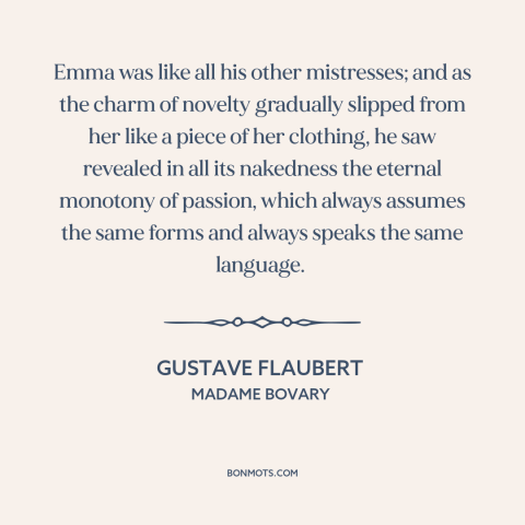 A quote by Gustave Flaubert about new love: “Emma was like all his other mistresses; and as the charm of novelty gradually…”