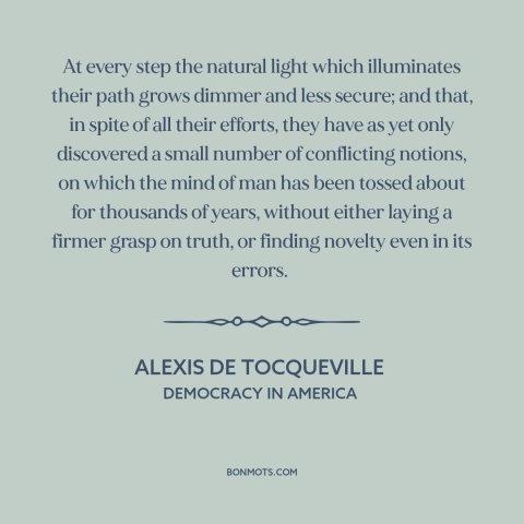A quote by Alexis de Tocqueville about learning from the past: “At every step the natural light which illuminates their…”