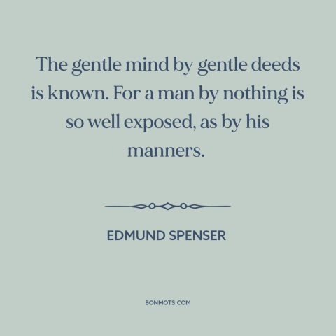 A quote by Edmund Spenser about gentleness: “The gentle mind by gentle deeds is known. For a man by nothing is…”