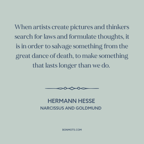 A quote by Hermann Hesse about purpose of art: “When artists create pictures and thinkers search for laws and formulate…”