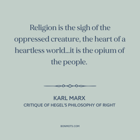 A quote by Karl Marx about decline of religion: “Religion is the sigh of the oppressed creature, the heart of a…”