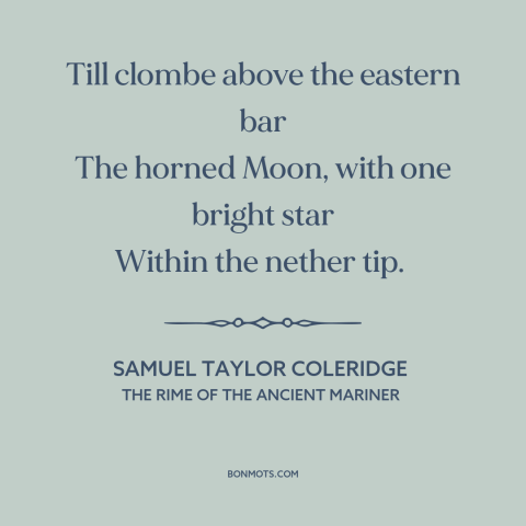 A quote by Samuel Taylor Coleridge about the moon: “Till clombe above the eastern bar The horned Moon, with one bright…”