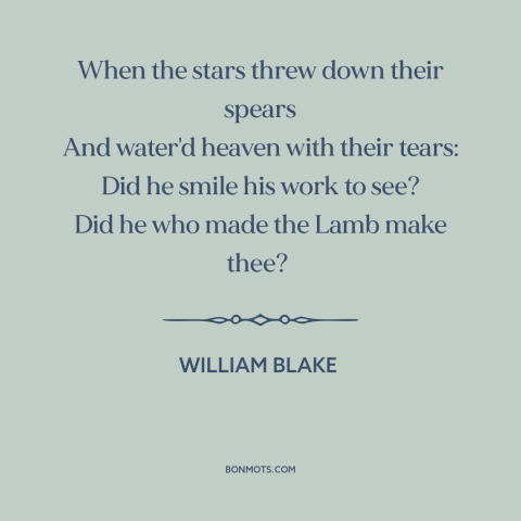 A quote by William Blake about creation of the world: “When the stars threw down their spears And water'd heaven with…”