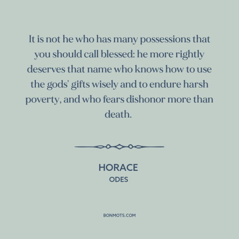 A quote by Horace about hashtag blessed: “It is not he who has many possessions that you should call blessed: he…”